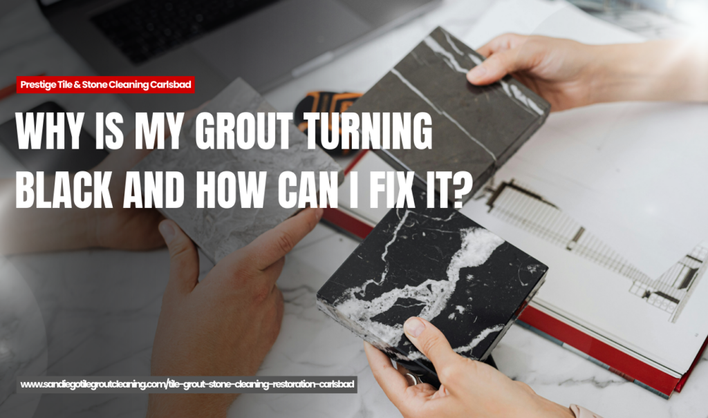 what causes grout to turn dark Carlsbad