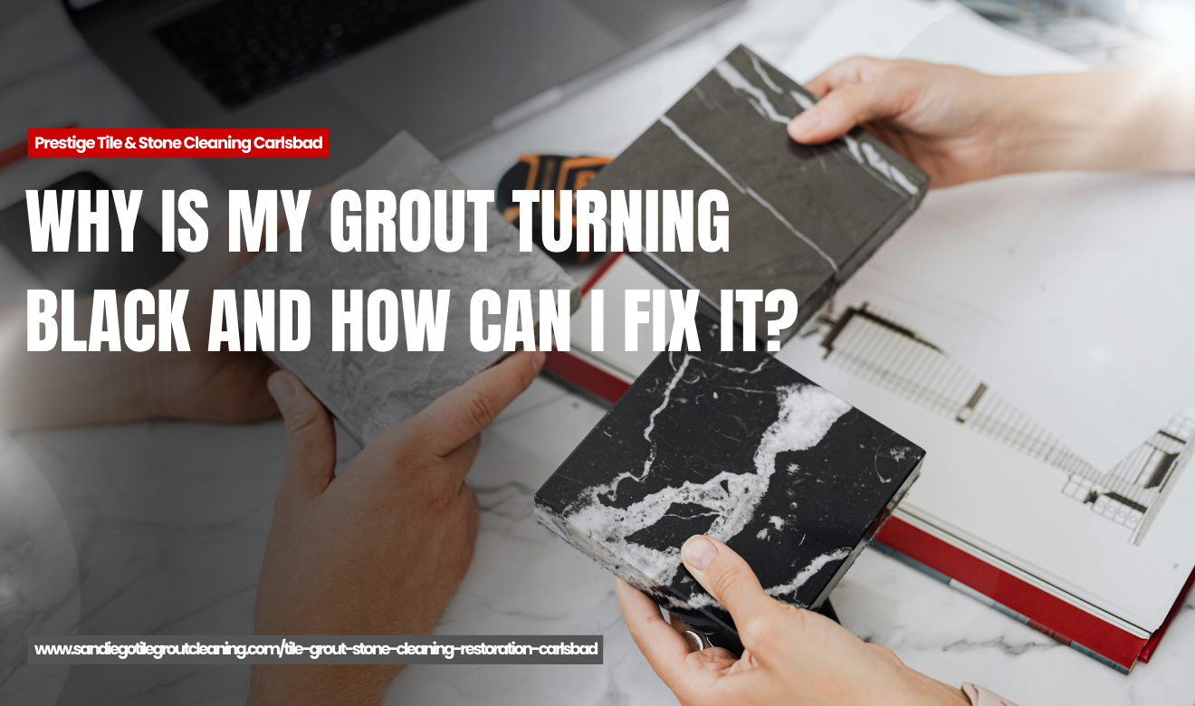 what causes grout to turn dark Carlsbad