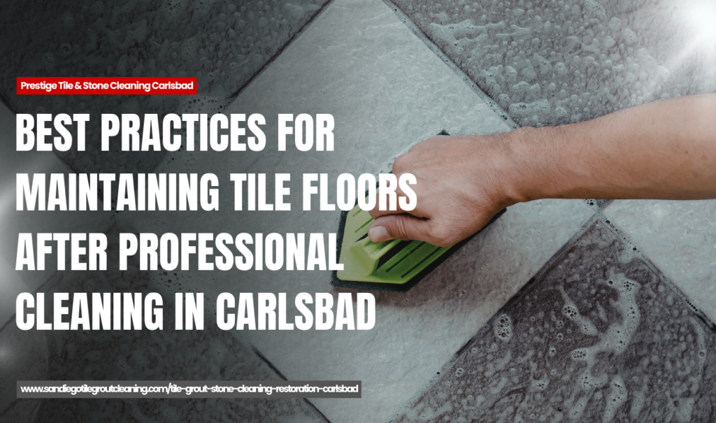 how to maintain tile floors after cleaning Carlsbad