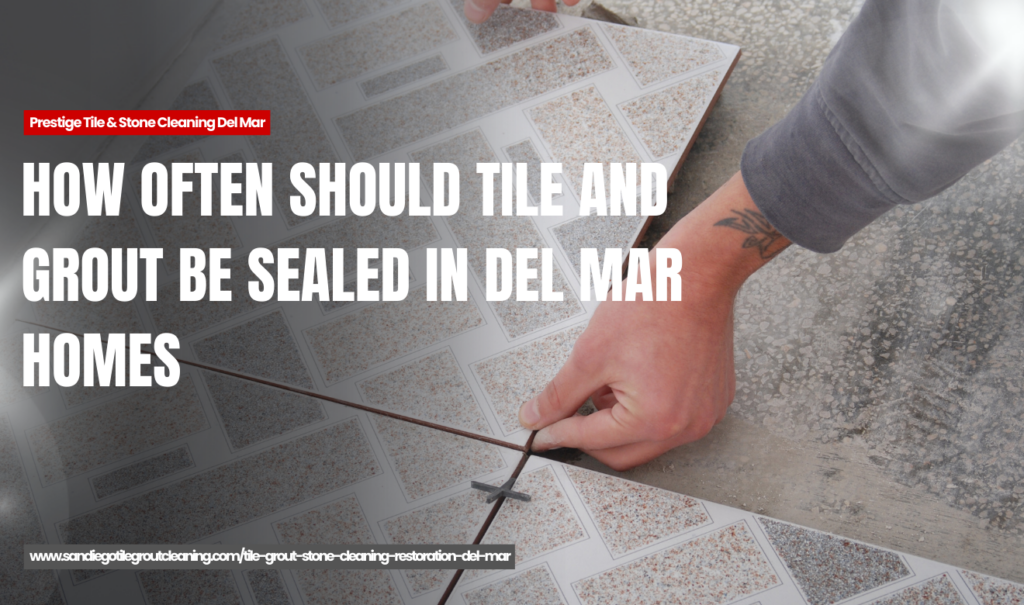 tile and grout sealing services Del Mar