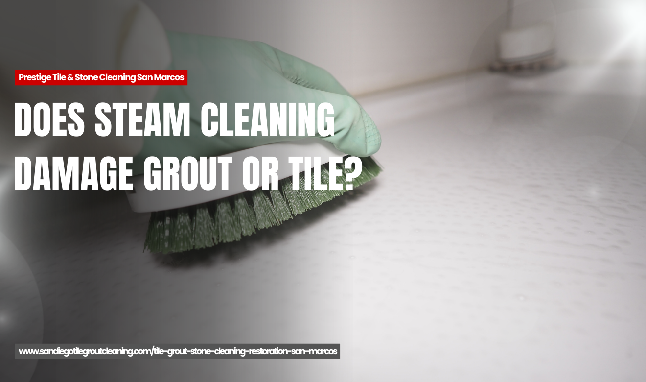 how steam cleaning restores tile and grout San Marcos
