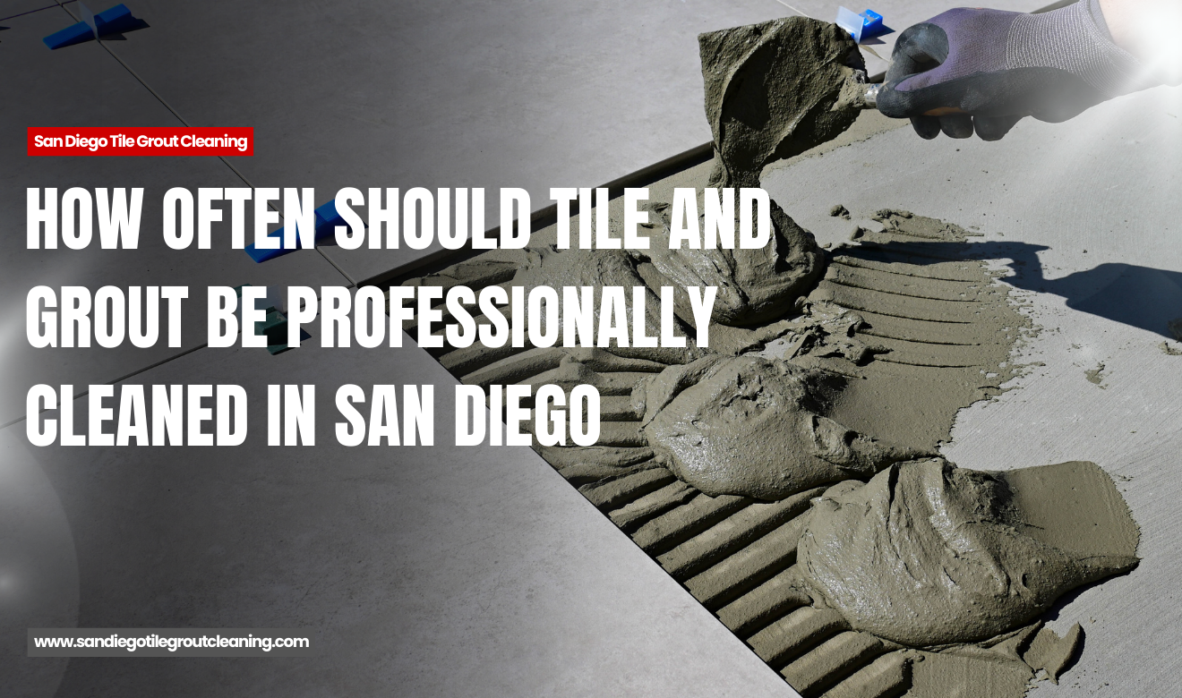 tile and grout cleaning cost San Diego