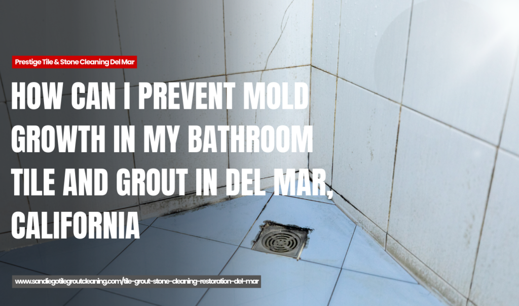 how mold forms in tile and grout lines Del Mar