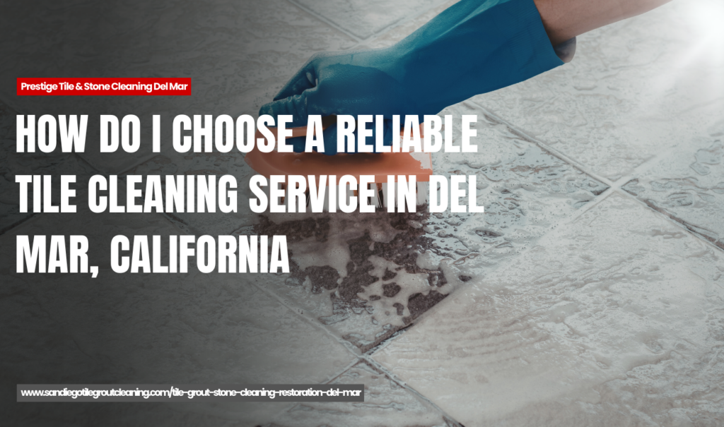 trusted tile cleaning professionals in Del Mar