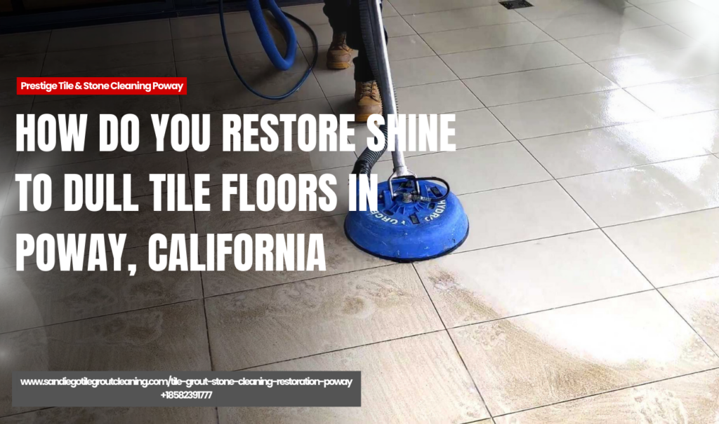 why tile floors become dull and stained Poway