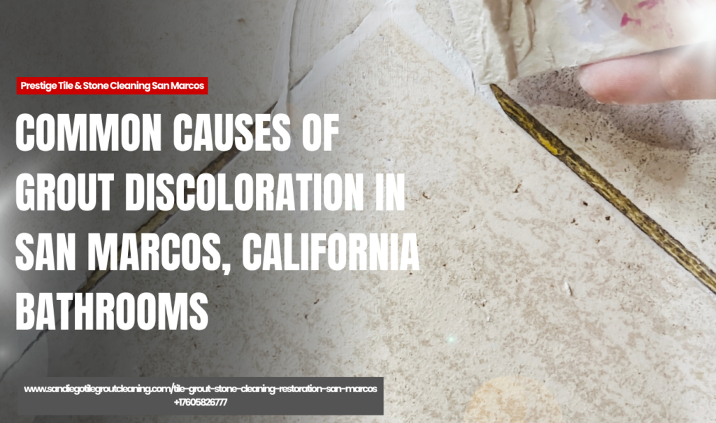 grout discoloration causes bathrooms San Marcos