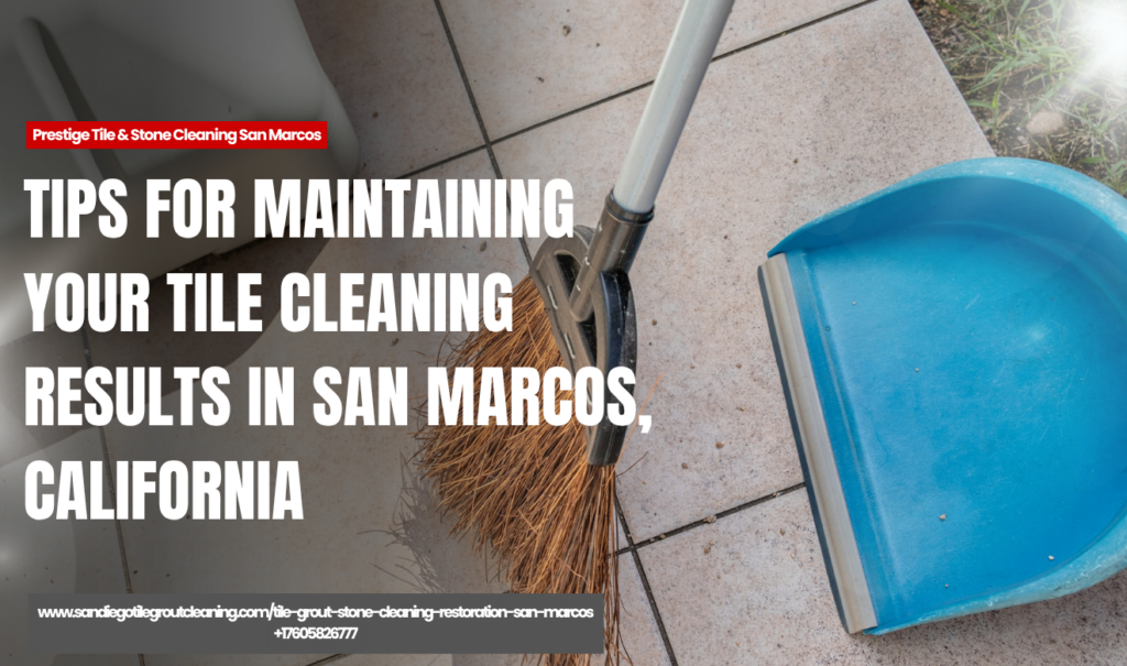 how long tile cleaning results last San Marcos