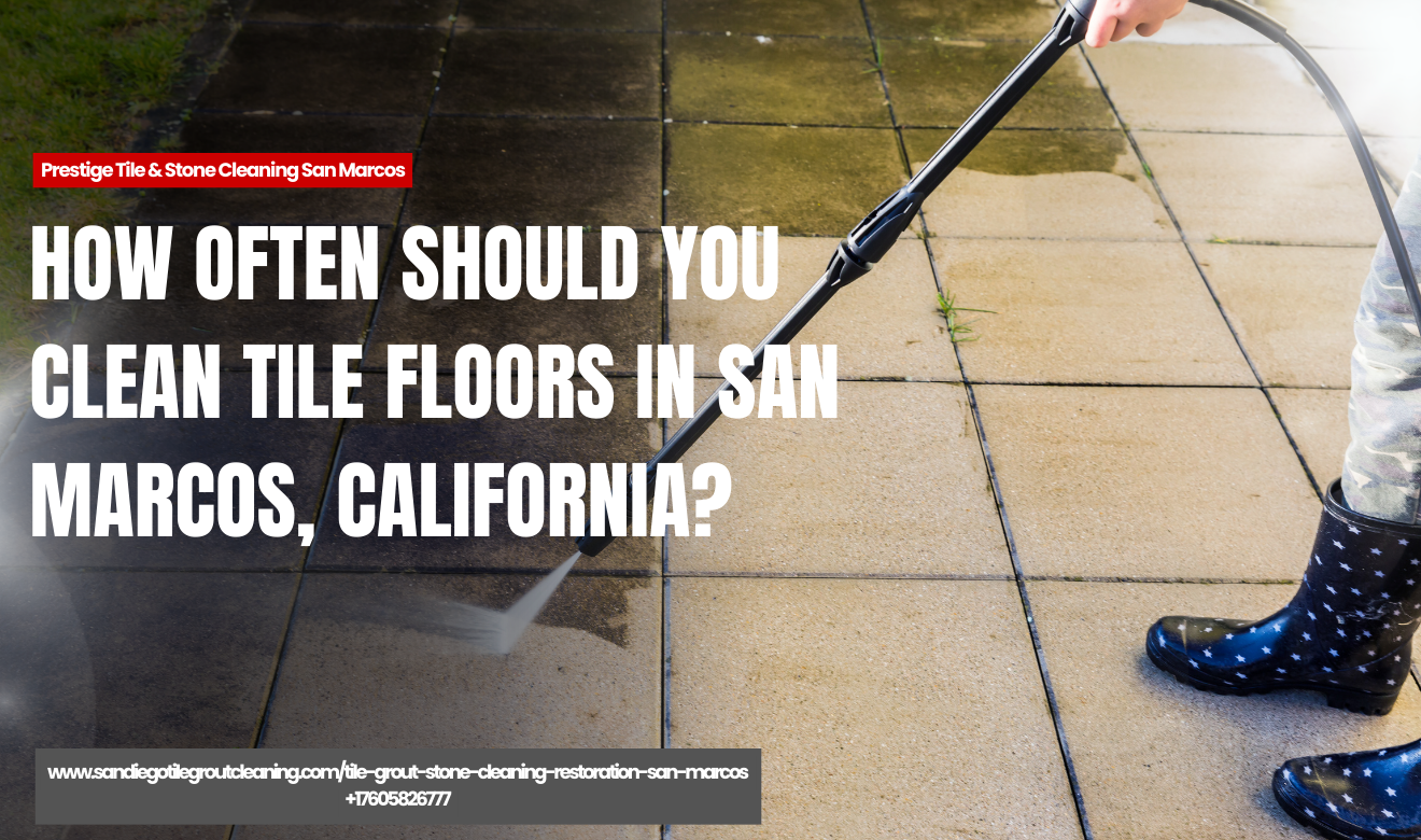 how often clean tile floors San Marcos