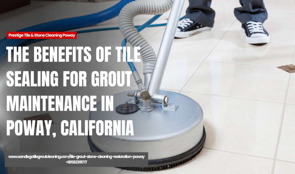 how tile sealing protects grout Poway