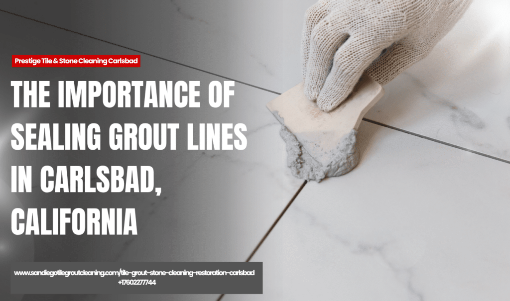 how tile sealing protects grout lines Carlsbad