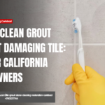how to clean grout without damaging tile Carlsbad