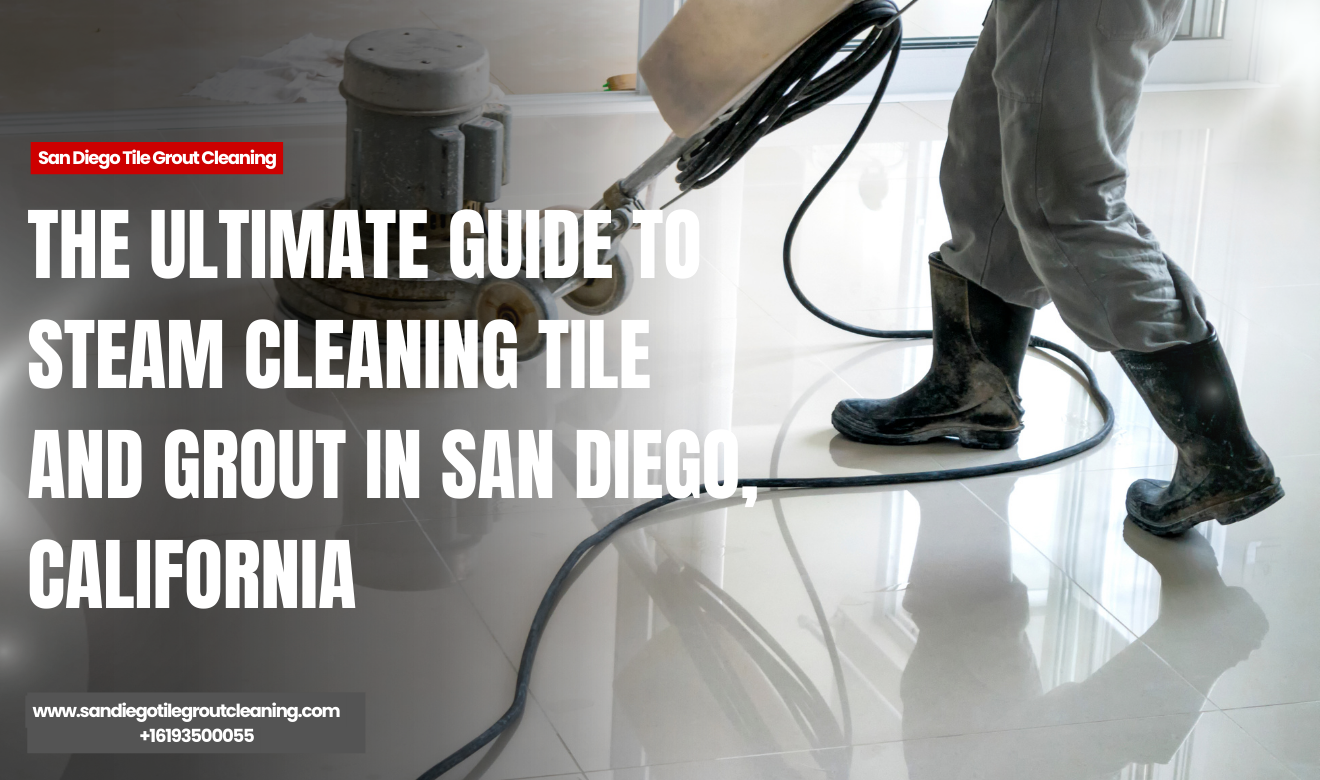 steam cleaning tile and grout San Diego
