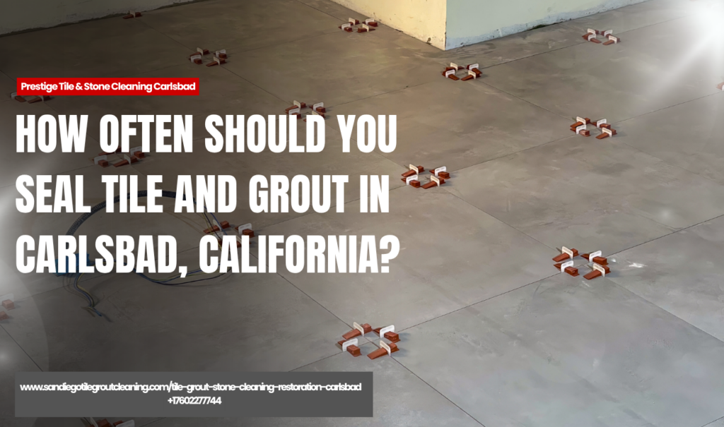 tile and grout sealing services Carlsbad