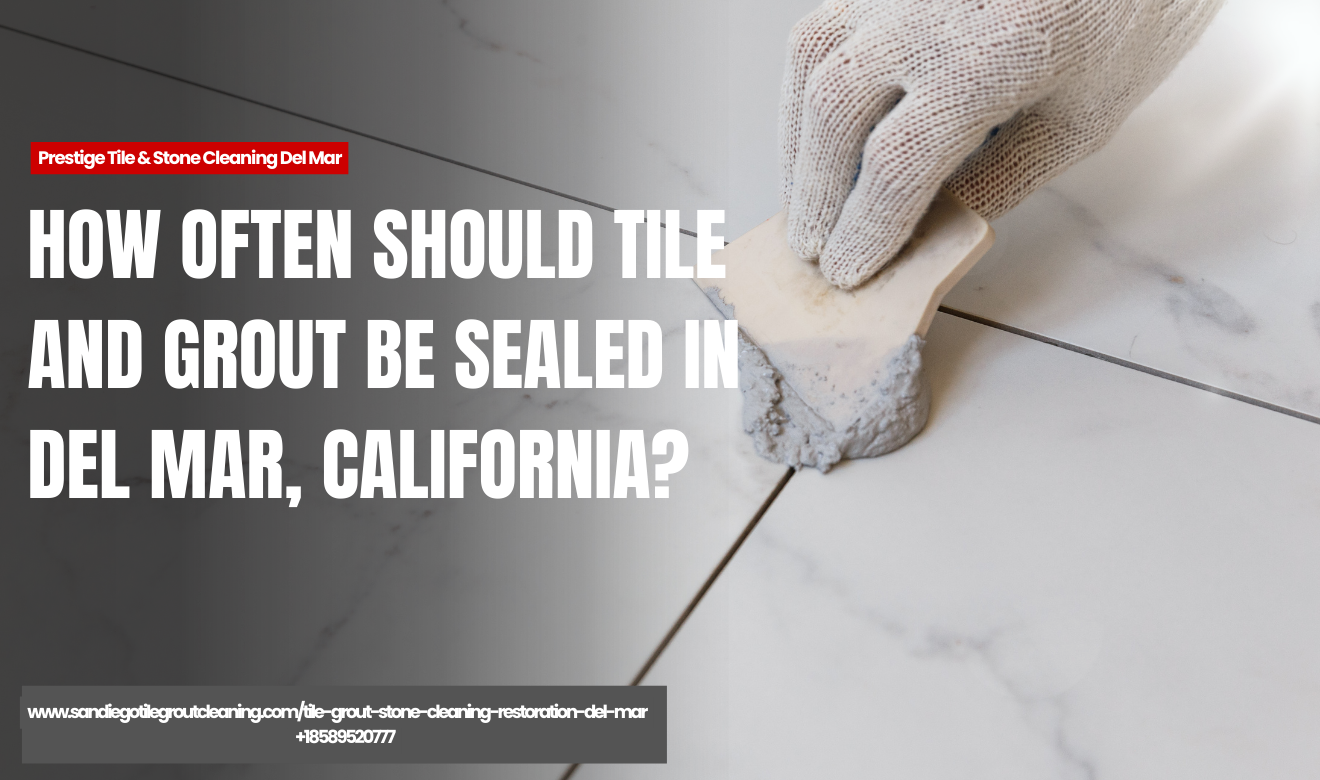 tile and grout sealing services Del Mar