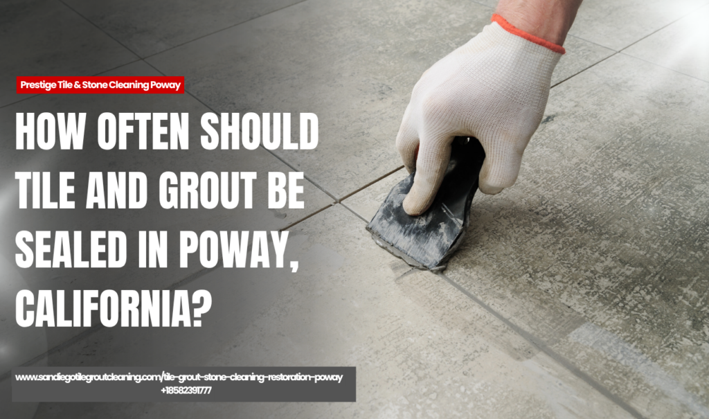 tile and grout sealing services Poway