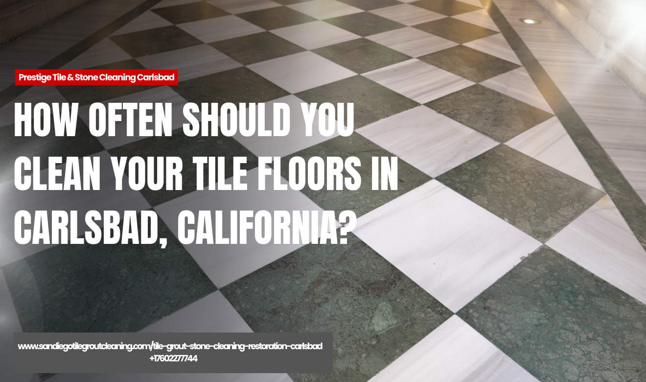 tile cleaning services near me Carlsbad