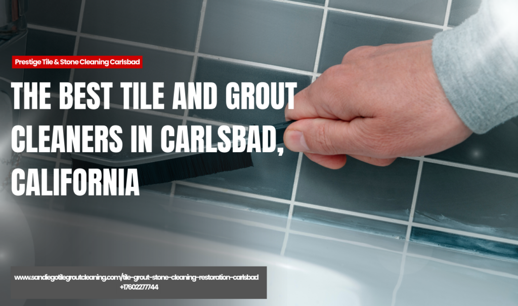 top rated tile and grout cleaners Carlsbad