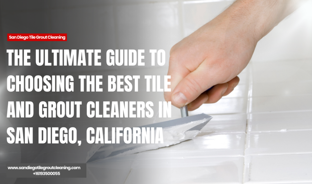 top rated tile and grout cleaners San Diego