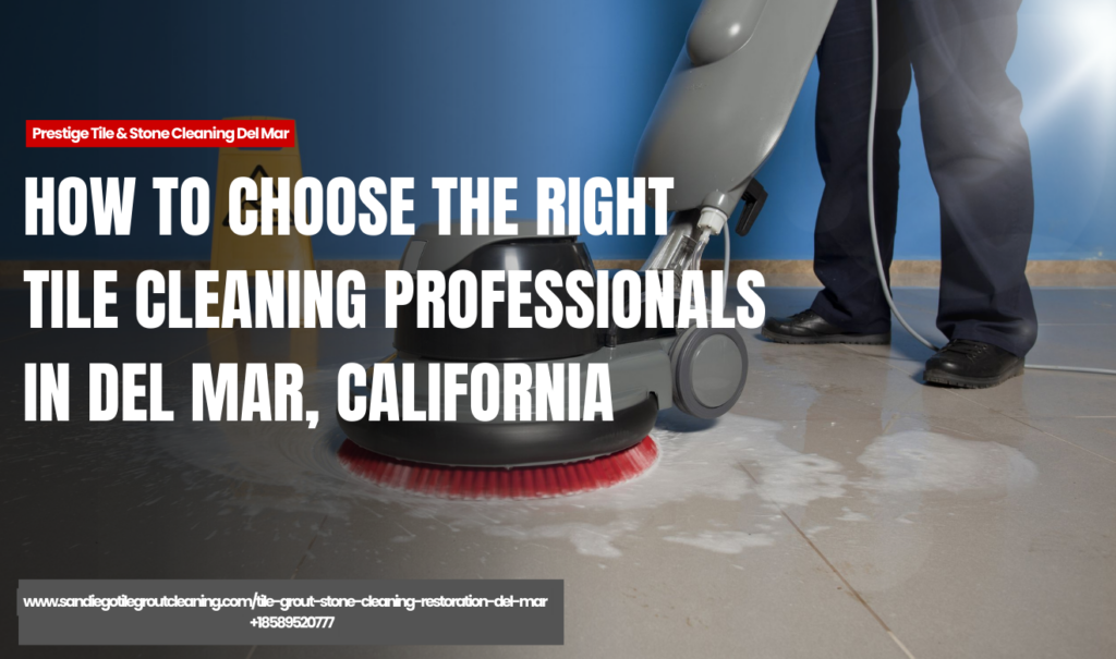 trusted tile cleaning professionals Del Mar