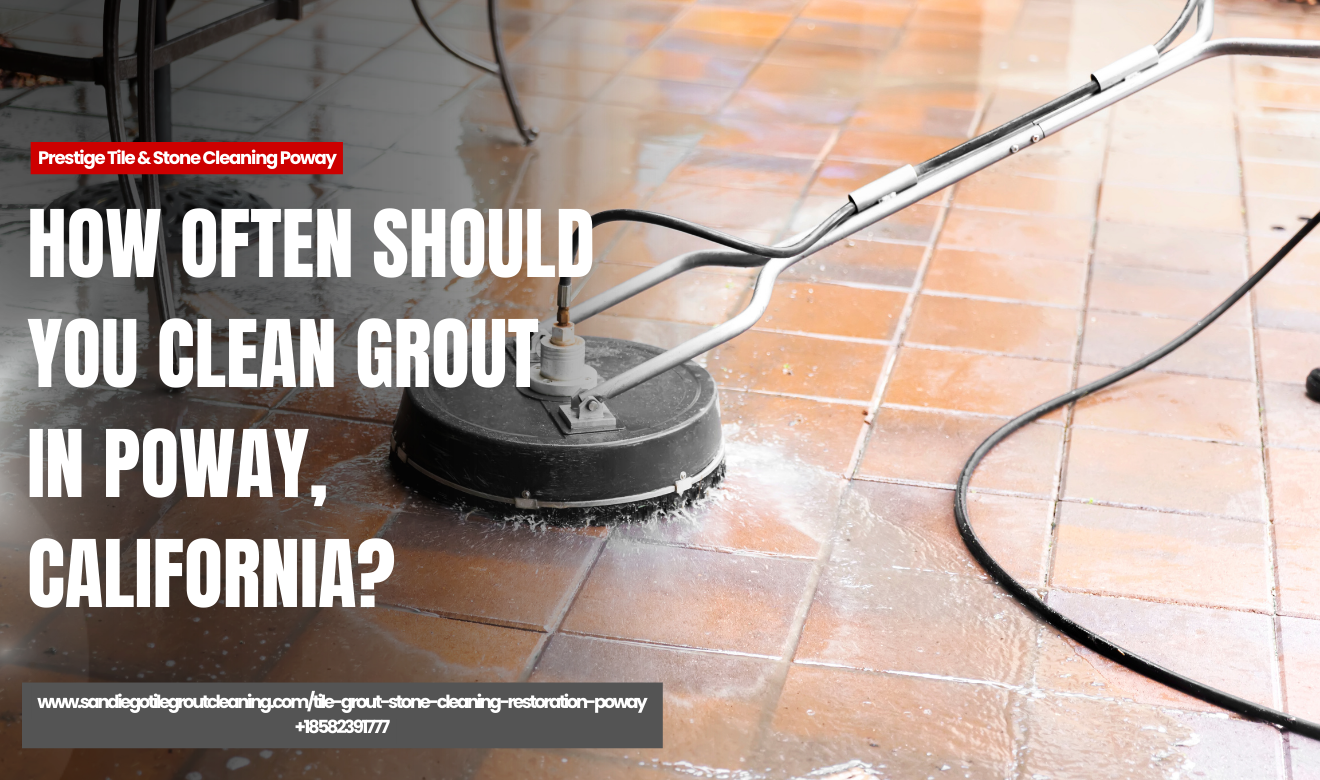 what to expect from grout cleaning Poway
