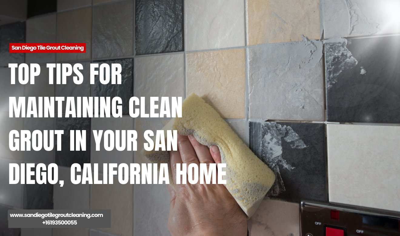 what to expect from grout cleaning San Diego
