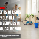 eco friendly tile cleaning services Carlsbad
