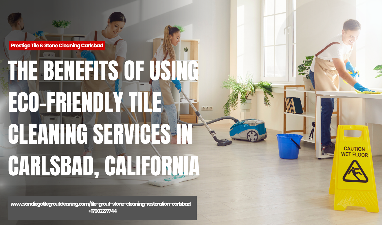 eco friendly tile cleaning services Carlsbad