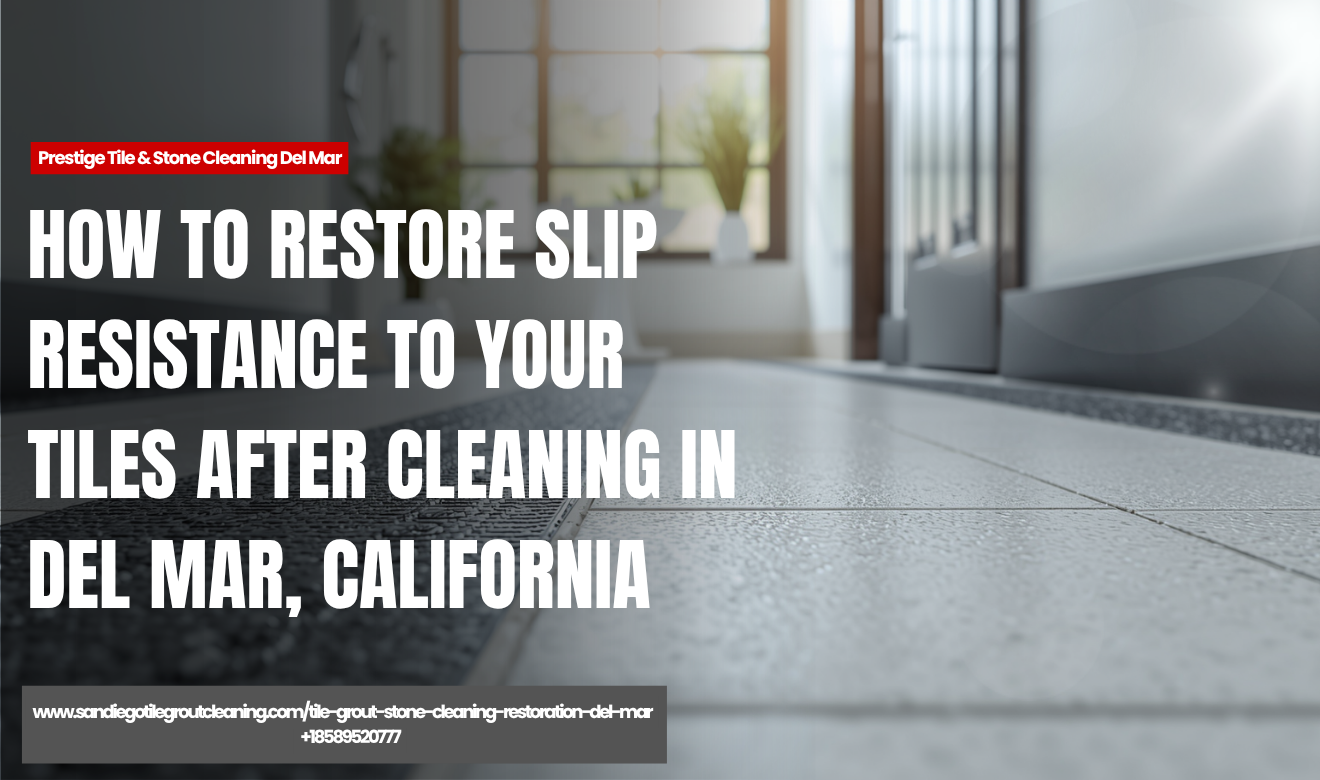 restore slip resistance with tile cleaning Del Mar