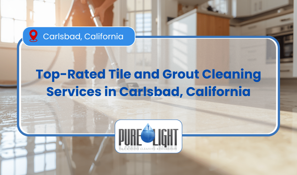 best tile and grout cleaning service Carlsbad