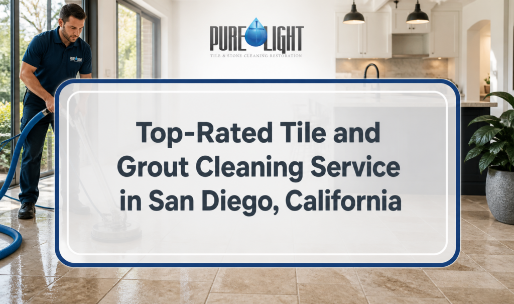 Top-Rated Tile and Grout Cleaning Service in San Diego, California