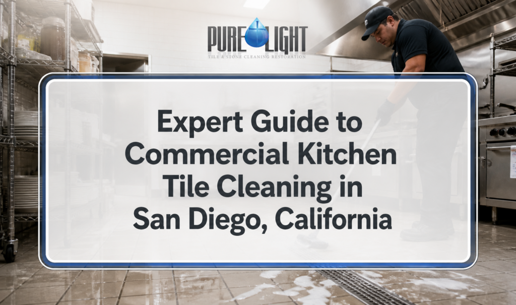Expert Guide to Commercial Kitchen Tile Cleaning in San Diego, California