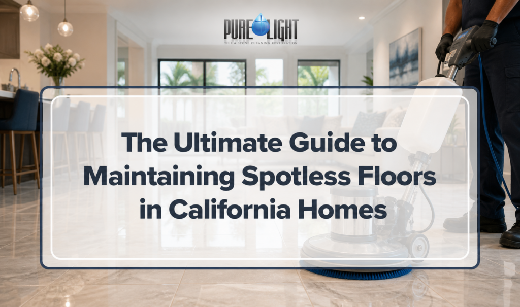 The Ultimate Guide to Maintaining Spotless Floors in California Homes