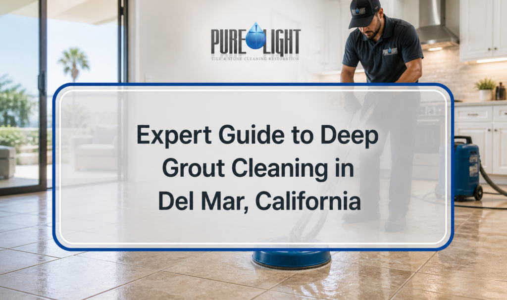 Expert Guide to Deep Grout Cleaning in Del Mar, California