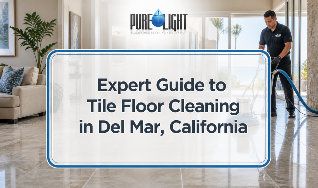Expert Guide to Tile Floor Cleaning in Del Mar, California