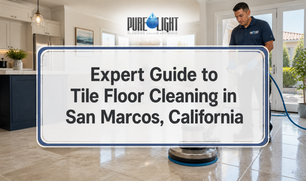 Expert Guide to Tile Floor Cleaning in San Marcos, California